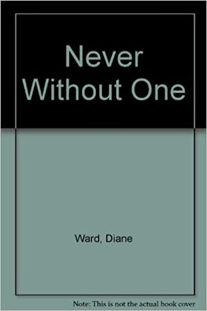 Never Without One by Diane Ward