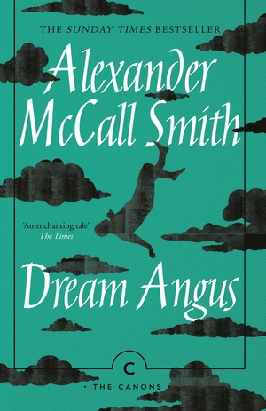 Dream Angus: The Celtic God of Dreams by Alexander McCall Smith