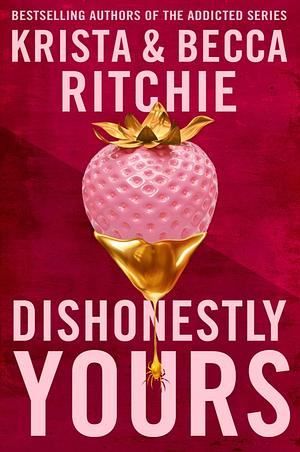 Dishonestly Yours by Krista Ritchie, Becca Ritchie
