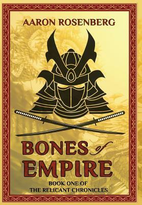 Bones of Empire: The Relicant Chronicles: Book 1 by Aaron Rosenberg