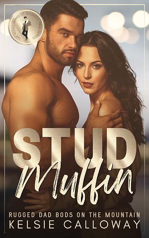 Stud Muffin: Rugged Dad Bods On The Mountain by Kelsie Calloway