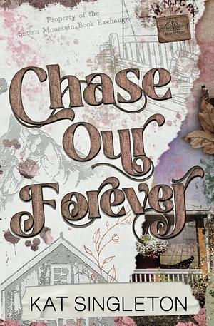 Chase Our Forever by Kat Singleton