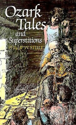 Ozark Tales and Superstitions by Phillip Steele