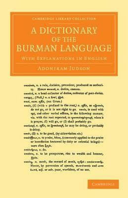 A Dictionary of the Burman Language: With Explanations in English by Adoniram Judson