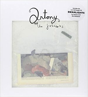 Antony and the Johnsons: Swanlight by Antony Hegarty, Antony and the Johnsons
