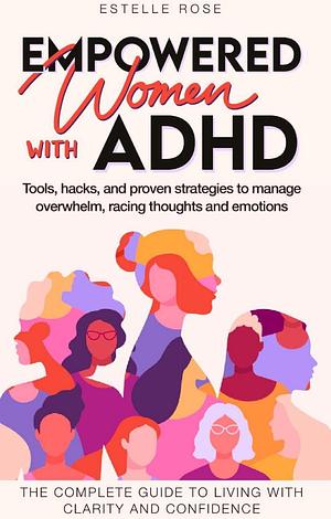 Empowered Women With ADHD by Estelle Rose