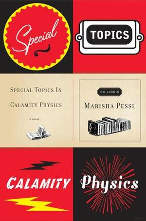 Special Topics In Calamity Physics by Marisha Pessl