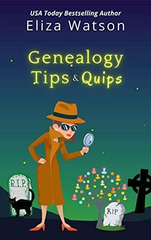 Genealogy Tips & Quips by Eliza Watson