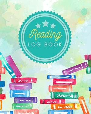 Reading Log Book: contains everything a bookworm needs to reflect and organize their collection. Chart your reading progress rate and re by George Wright