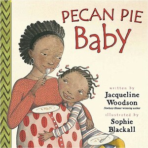 Pecan Pie Baby by Jacqueline Woodson