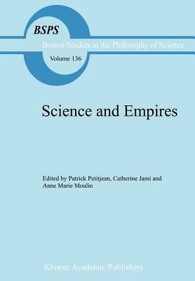 Science and Empires: Historical Studies about Scientific Development and European Expansion by 