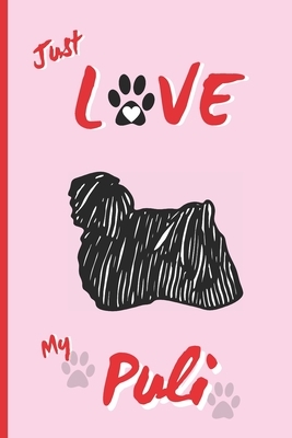 Just Love My Puli: BLANK LINED DOG JOURNAL. Keep Track of Your Dog's Life: Vet, Vaccinations, Health, Medical... CREATIVE GIFT. RECORD NO by Inspired Notebooks