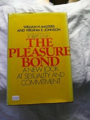 The Pleasure Bond: A New Look at Sexuality and Commitment by William H. Masters, Virginia E. Johnson, Robert J. Levin, Scott F. Johnson