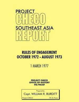 Project Checo Southeast Asia Study: Rules of Engagement October 1972 - August 1973 by William R. Burditt, Hq Pacaf Project Checo