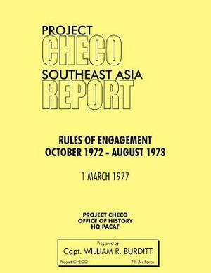 Project Checo Southeast Asia Study: Rules of Engagement October 1972 - August 1973 by William R. Burditt, Hq Pacaf Project Checo