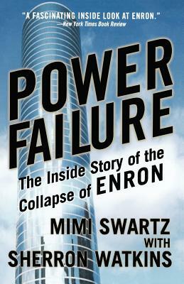 Power Failure: The Inside Story of the Collapse of Enron by Sherron Watkins, Mimi Swartz