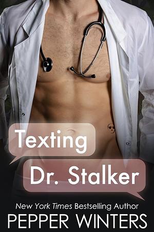 Texting Dr Stalker by Pepper Winters