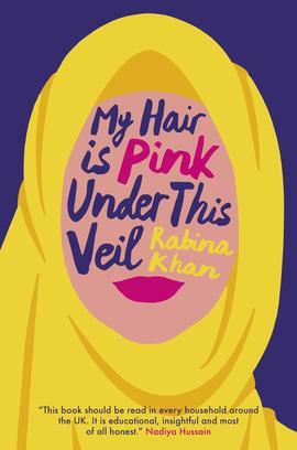 My Hair Is Pink Under This Veil by Rabina Khan