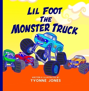 Lil Foot The Monster Truck by Yvonne Jones