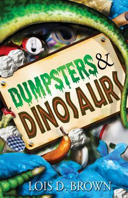 Dumpsters and Dinosaurs by Lois D. Brown