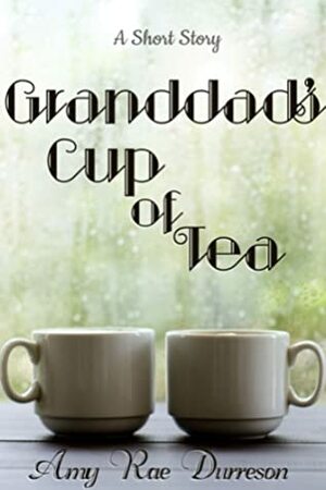 Granddad's Cup of Tea by Amy Rae Durreson