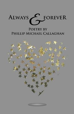 Always and Forever by Phillip Michael Callaghan