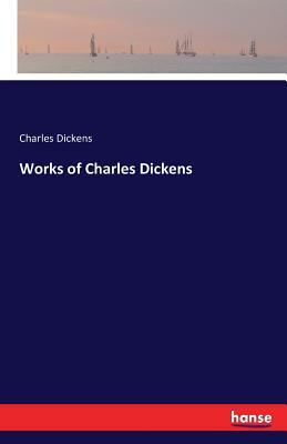 Works of Charles Dickens by Charles Dickens