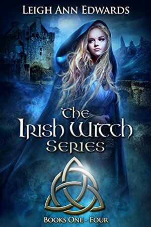 The Irish Witch Series : Books 1 - 4 by Leigh Ann Edwards