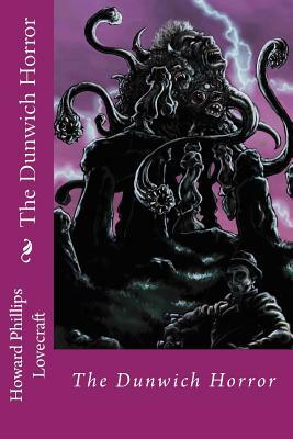 The Dunwich Horror Howard Phillips Lovecraft by H.P. Lovecraft