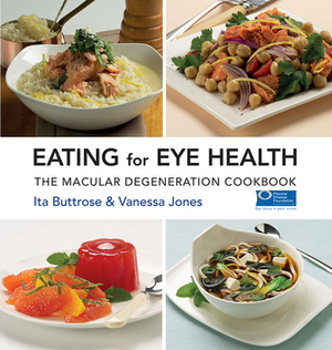 Eating for Eye Health: The Macular Degeneration Cookbook by Ita Buttrose, Vanessa Jones
