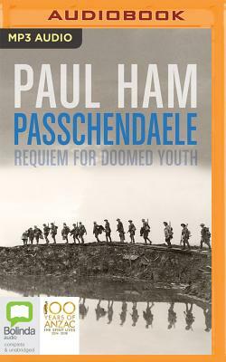 Passchendaele: Requiem for Doomed Youth by Paul Ham
