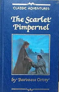 The Scarlet Pimpernel by Baroness Orczy, Baroness Orczy