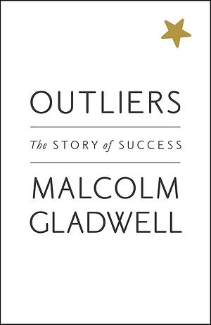 Outliers by Malcolm Gladwell