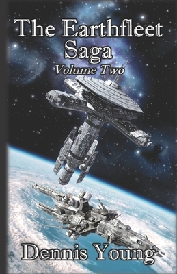 The Earthfleet Saga: Volume Two by Dennis Young