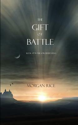 The Gift of Battle by Morgan Rice