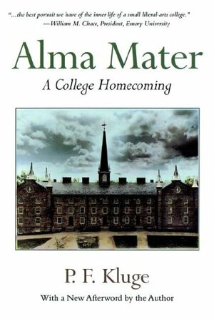 Alma Mater: A College Homecoming by P.F. Kluge