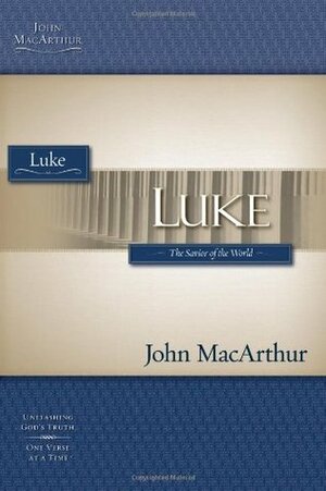 Luke: The Savior of the World by John MacArthur