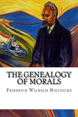 The Genealogy of Morals by Friedrich Nietzsche