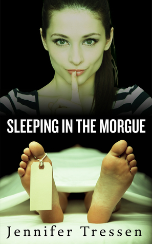 Sleeping in the Morgue by Jennifer Tressen