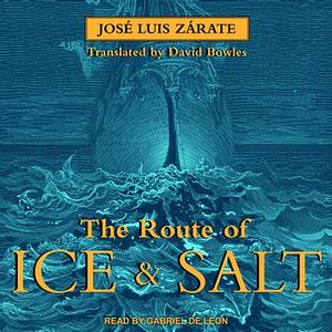 The Route of Ice and Salt by José Luis Zárate