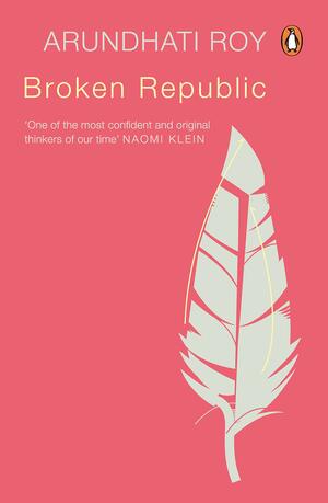 Broken Republic by Arundhati Roy