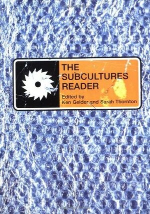 The Subcultures Reader by Ken Gelder, Sarah Thornton