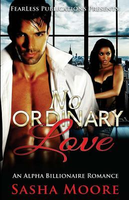 No Ordinary Love: An Alpha Billionaire Romance (BWWM) by Sasha Moore