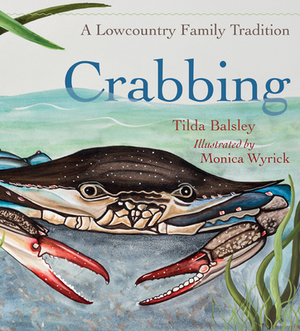 Crabbing: A Lowcountry Family Tradition by Tilda Balsley