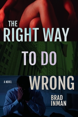 The Right Way to Do Wrong by Brad Inman