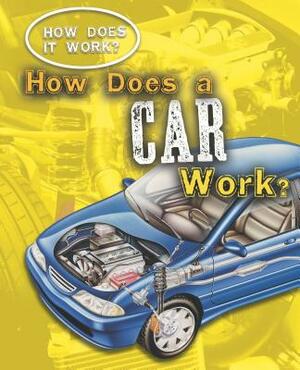 How Does a Car Work? by Sarah Eason