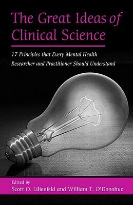 The Great Ideas of Clinical Science by Scott O. Lilienfeld