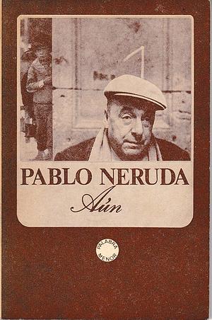 Aún by Pablo Neruda