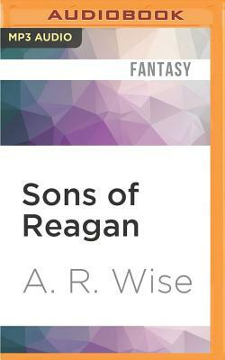 Sons of Reagan by A.R. Wise
