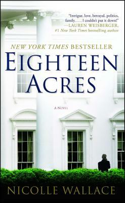 Eighteen Acres by Nicolle Wallace